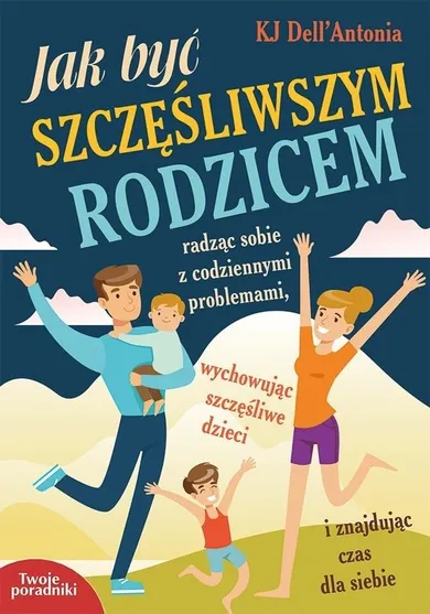 Jak być szczęśliwym rodzicem