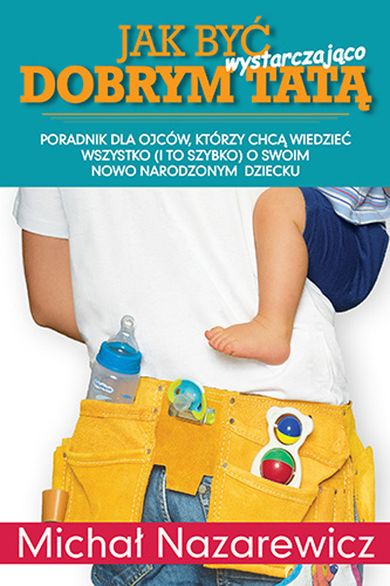 Jak być wystarczająco dobrym tatą