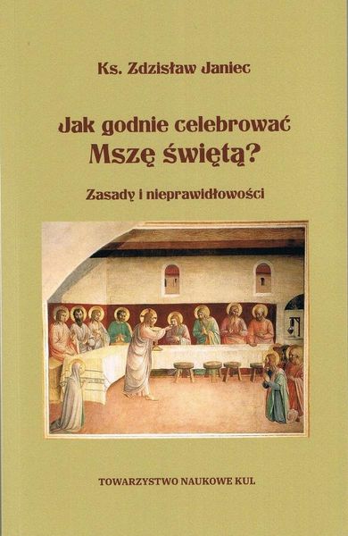 Jak godnie celebrować Mszę świętą? Zasady i nieprawidłowości