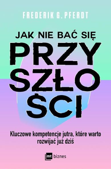 Jak nie bać się przyszłości