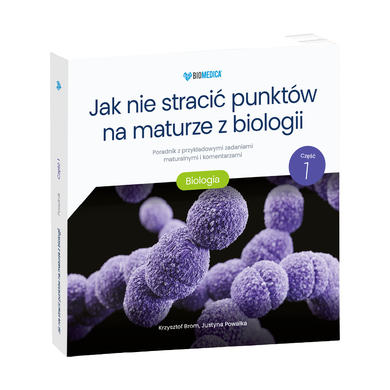 Jak nie stracić punktów na maturze z biologii. Poradnik. Część 1