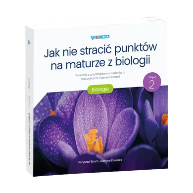 Jak nie stracić punktów na maturze z biologii. Poradnik. Część 2