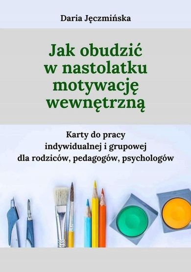 Jak obudzić w nastolatku motywację wewnętrzną