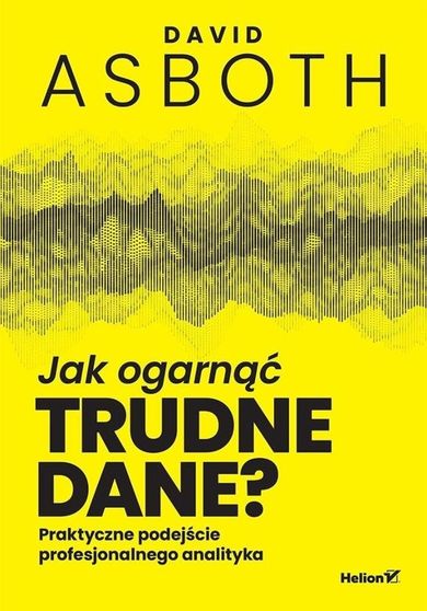 Jak ogarnąć trudne dane?