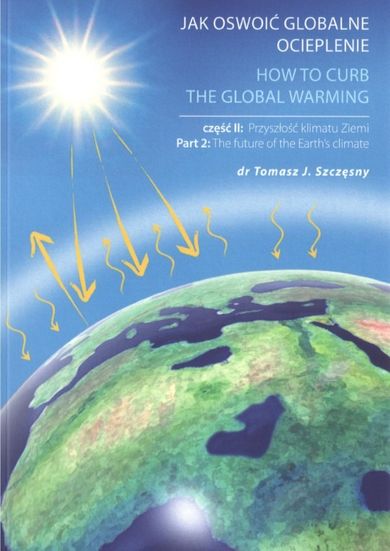 Jak oswoić globalne ocieplenie. Część 2. Przyszłość klimatu Ziemi