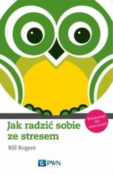 Jak radzić sobie ze stresem. Wskazówki dla nauczycieli