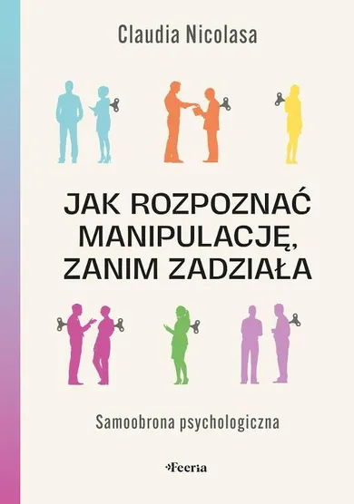 Jak rozpoznać manipulację, zanim zadziała. Samoobrona psychologiczna