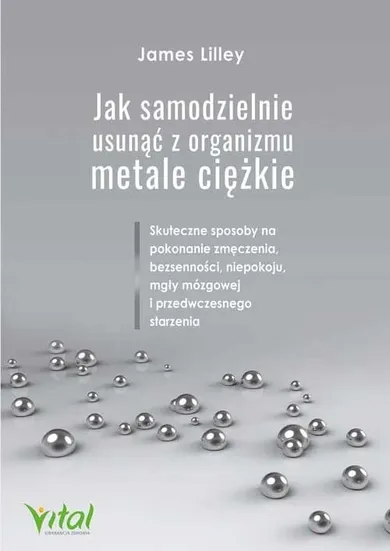 Jak samodzielnie usunąć z organizmu metale ciężkie. Skuteczne sposoby na pokonanie zmęczenia