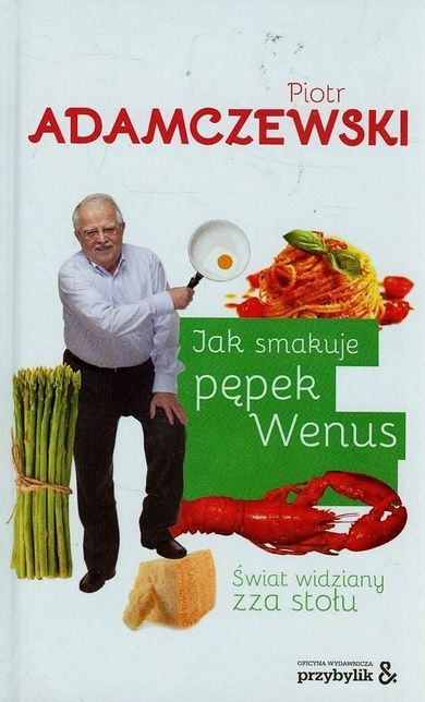 Jak smakuje pępek Wenus. Świat widziany zza stołu