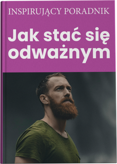 Jak stać się odważnym