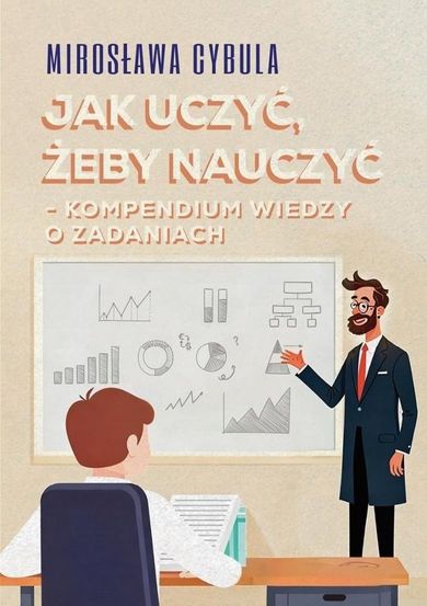Jak uczyć, żeby nauczyć. Kompendium wiedzy o zadaniach