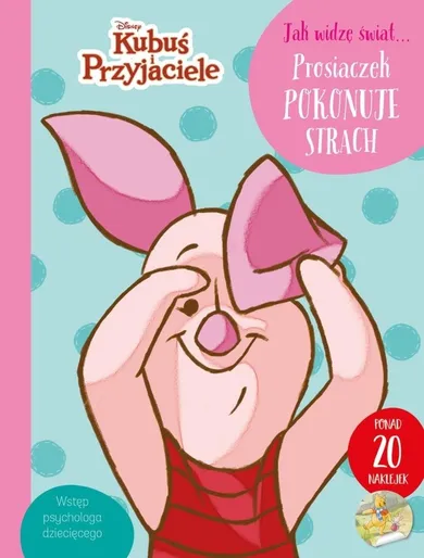 Jak widzę świat. Prosiaczek pokonuje strach