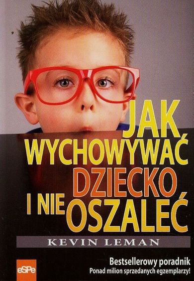 Jak wychowywać dziecko i nie oszaleć?