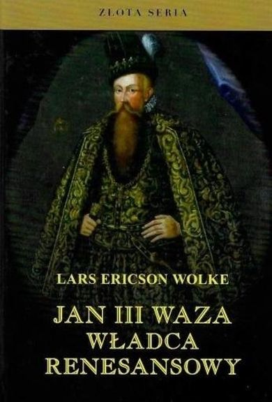 Jan III Waza. Władca renesansu