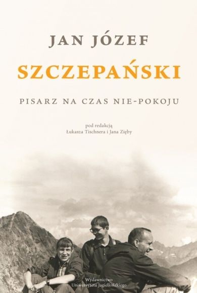 Jan Józef Szczepański. Pisarz na czas nie-pokoju
