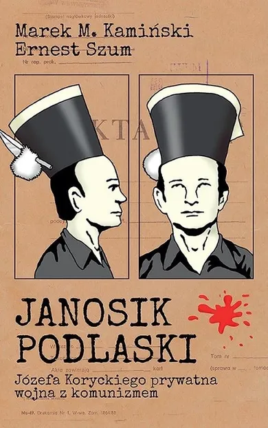 Janosik Podlaski. Józefa Koryckiego prywatna wojna z komunizmem