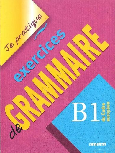 Je pratique exercices de Grammaire. B1