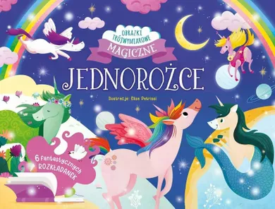 Jednorożce. Magiczne obrazki trójwymiarowe. Rozkładanki