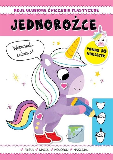 Jednorożce. Moje ulubione ćwiczenia plastyczne