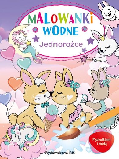 Jednorożce. Pędzelkiem i wodą. Malowanki wodne