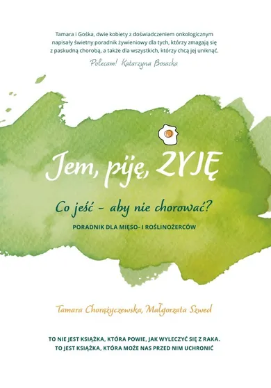 Jem, piję, żyję. Co jeść - aby nie chorować?