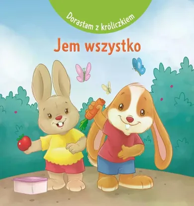 Jem wszystko. Dorastam z króliczkiem
