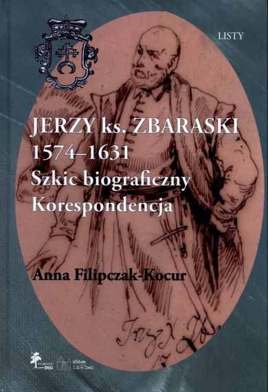 Jerzy książę Zbaraski 1574-1631. Szkic biograficzny korespondencja