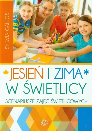 Jesień i zima w świetlicy. Scenariusze zajęć świetlicowych