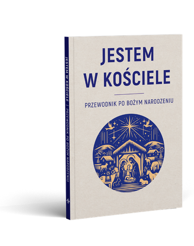 Jestem w kościele. Przewodnik po Bożym Narodzeniu