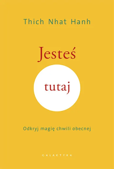 Jesteś tutaj. Odkryj magię chwili obecnej