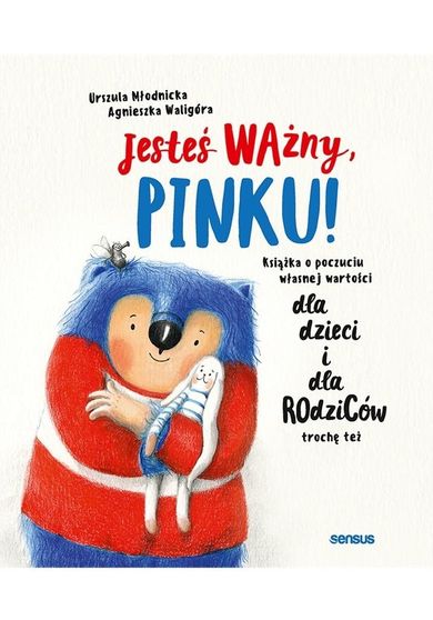 Jesteś ważny, Pinku! Książka o poczuciu własnej wartości
