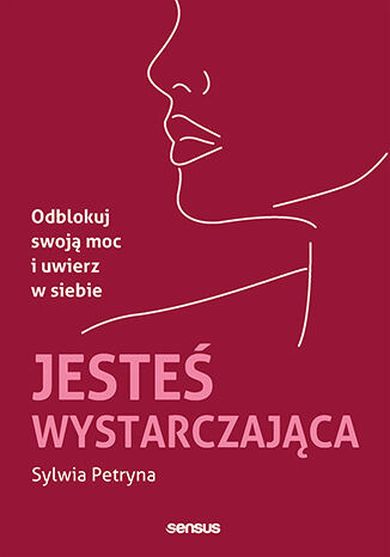 Jesteś wystarczająca. Odblokuj swoją moc i uwierz w siebie