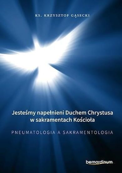 Jesteśmy napełnieni Duchem Chrystusa w sakramentach kościoła