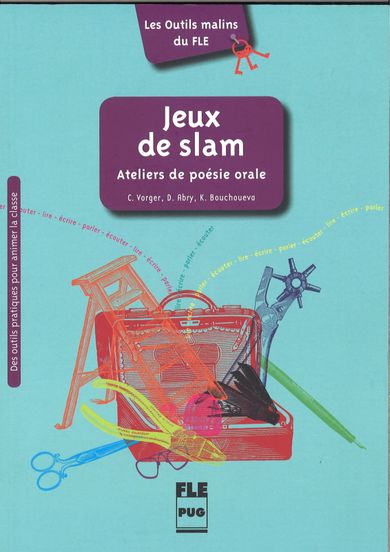 Jeux de slam. Ateliers de poesie orale