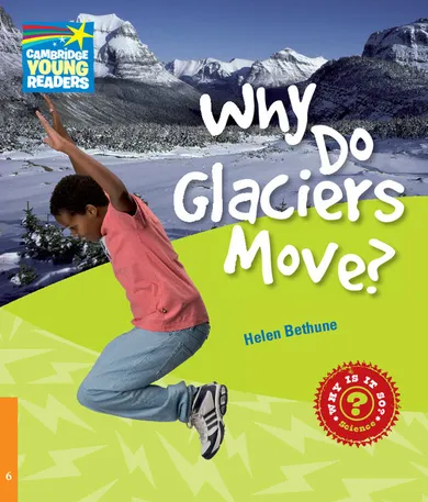 Język angielski. Why Do Glaciers Move? Level 6. Factbook