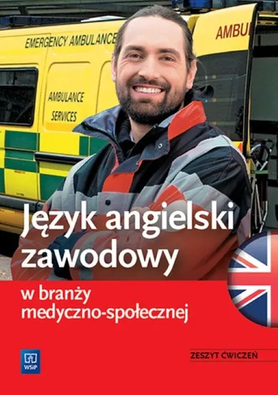 Język angielski zawodowy w branży medyczno-społecznej. Zeszyt ćwiczeń