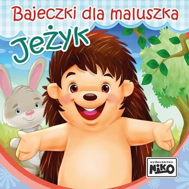 Jeżyk. Bajeczki dla maluszka