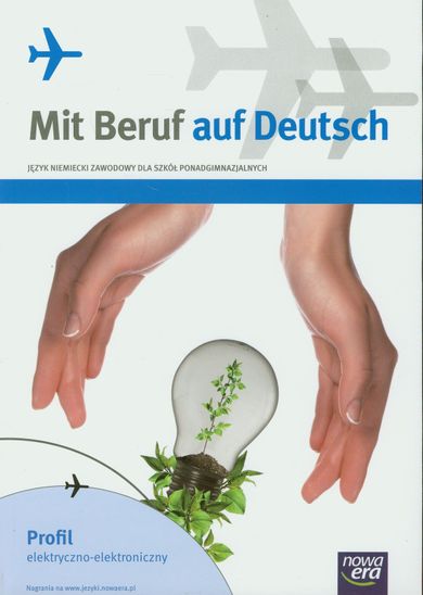 Język niemiecki. Mit Beruf auf Deutsch. Podręcznik. Szkoła ponadgimnazjalna. Profil elektryczno-elektroniczny