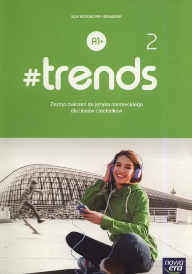 Język Niemiecki. #Trends 2. Poziom A1. Zeszyt ćwiczeń. Liceum i technikum