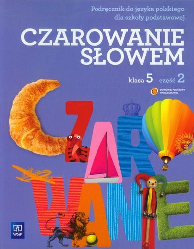 Język polski. Czarowanie słowem. Podręcznik. Część 2. Szkoła podstawowa Klasa 5