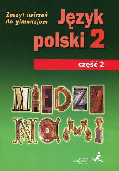 Język polski. Między nami. Gimnazjum. Klasa 2. Ćwiczenia. Część 2