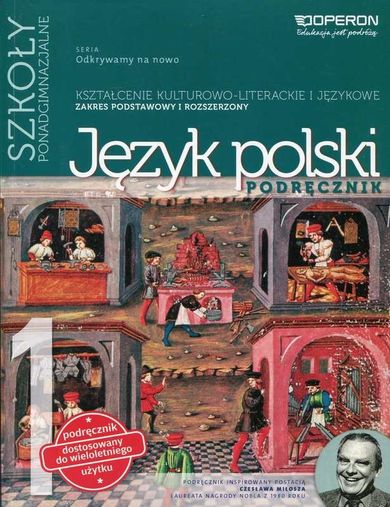 Język polski. Odkrywamy na nowo. Część 1. Podręcznik do kształcenia kulturowo-literackiego i językowego. Zakres podstawowy i rozszerzony. Szkoła ponadgimnazjalna