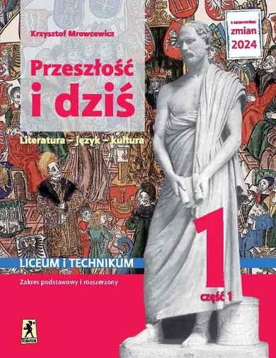 Język polski. Przeszłość i dziś. Podręcznik. Część 1. Zakres podstawowy i rozszerzony