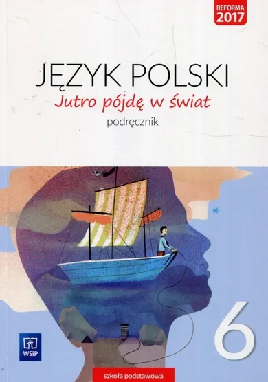 Jutro pójdę w świat. Język polski. Podręcznik. Klasa 6