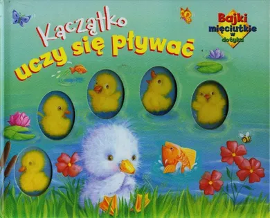 Kaczątko uczy się pływać. Bajki mięciutkie w dotyku