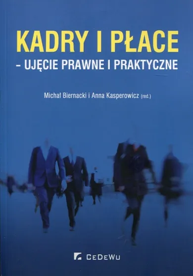 Kadry i płace. Ujęcie prawne i praktyczne