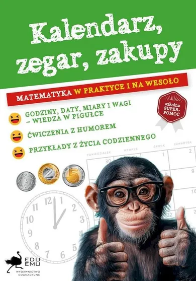 Kalendarz, zegar, zakupy. Matematyka w praktyce i na wesoło