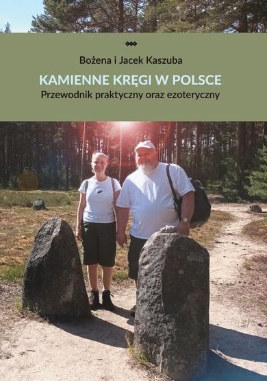 Kamienne kręgi w Polsce. Przewodnik praktyczny...