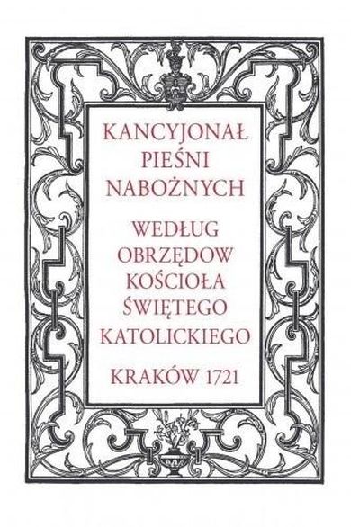 Kancyjonał pieśni nabożnych. Według obrzędów kościoła świętego katolickiego. Kraków 1721