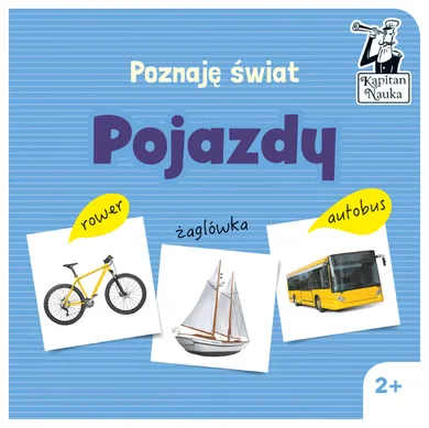 Kapitan Nauka. Poznaję świat. Pojazdy